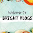 BRIGHT VLOGS