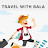 TRAVEL WITH BALA