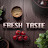 FRESH TASTE