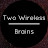 Two Wireless Brains