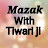 Mazak With Tiwari ji