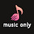 MUSIC ONLY