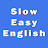 Slow Easy English