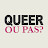 Queer ou pas?