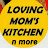 loving moms kitchen n more