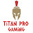 Titan Pro Gaming