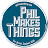 Phil Makes Things