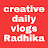 creative daily vlogs Radhika
