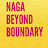NAGA BEYOND BOUNDARY