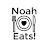 Noah Eats!