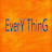 EverY ThinG
