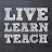Live, Learn and Teach