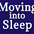 The Moving into Sleep Method