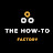 The How-To Factory