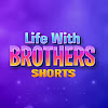 What could Life with Brothers Shorts buy with $261.61 thousand?