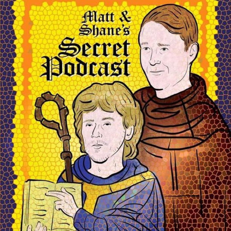 Matt and Shane's Secret Podcast