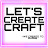 LETS CREAT CRAFT