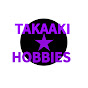 TAKAAKI☆HOBBIES