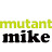 MUTANT MIKE