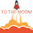 To The Moon