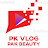 Pk Vlog