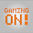 Gaming On!