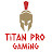 Titan Pro Gaming