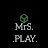 Mrs Play