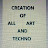 creation of all art and techno