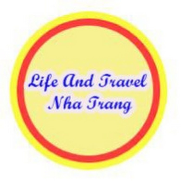 Life And Travel Nha Trang Net Worth & Earnings (2024)