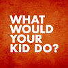 What could What Would Your Kid Do? buy with $100 thousand?