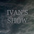 IVANS SHOW