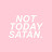 Not Today Satan