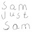 Sam just Sam
