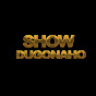 SHOW DUGONAHO