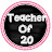 Teacherof20