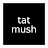 tat mush