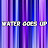 Water Goes Up lol