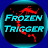 FrozenTrigger