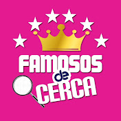 FAMOSOS DE CERCA