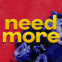 need more