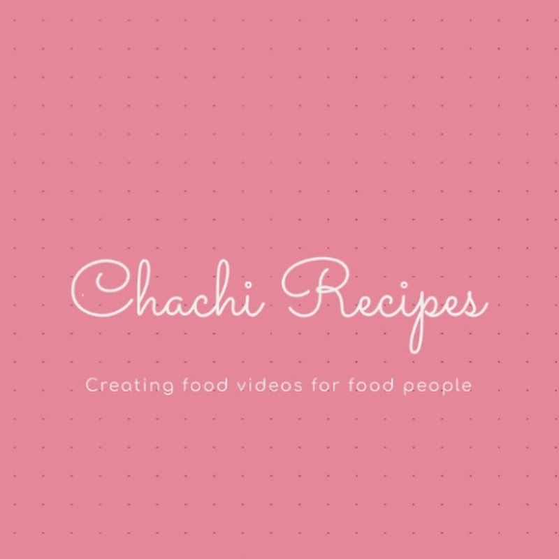 Chachi Recipes