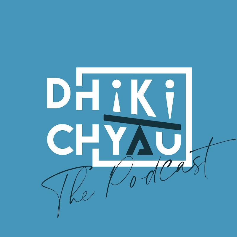 Dhikichyau The Podcast I Nepali Podcast