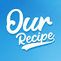 Our Recipe