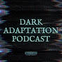 Dark Adaptation Podcast logo