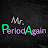 @MrPeriodAgain