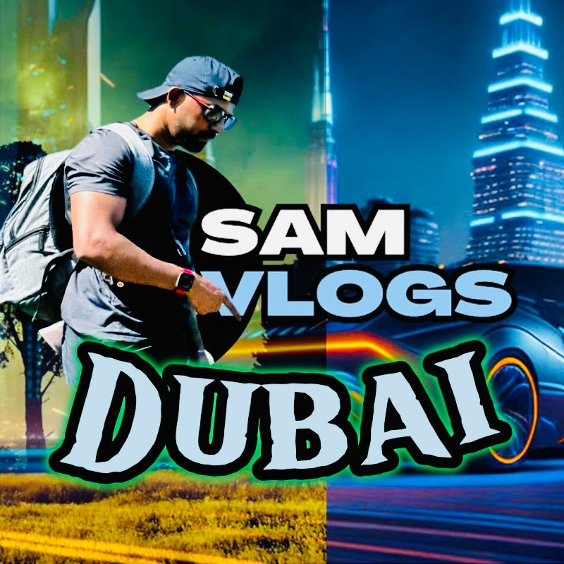 SamVlogs Dubai