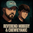 uL8zfbH4V30-channel-avatar-Reverend Nobody & ChewieYanic