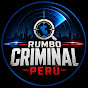 Rumbo Criminal Perú