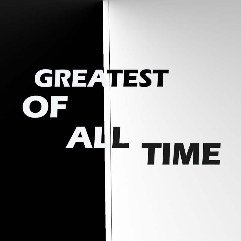 GREATEST OF ALL TIME
